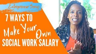 Make Your Own Social Work Salary: 7 Expert Ways to Start Today - PART 2