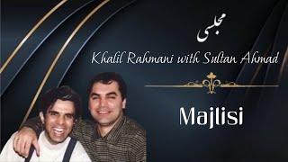 Khalil Rahmani & Sultan Ahmad | Majlisi