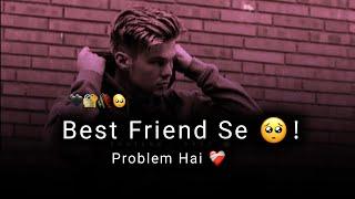 Tumhare Best Friend Se Problem Hai Mujhe ! Sad Status | Sad Boy Status | Very Sad Status @TeraSona