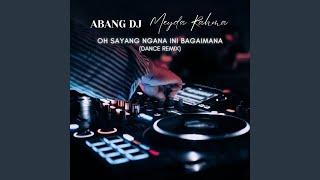 Oh Sayang Ngana Ini Bagaimana (Dance Remix)