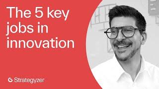 The 5 key jobs in innovation