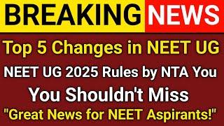 "NEET UG 2025: Top 5 Major Changes by NTA Every Student Must Know!"