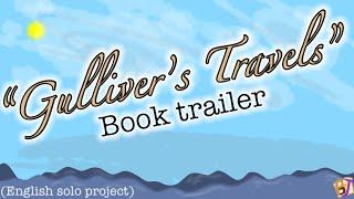 “Gulliver’s Travels” Book trailer (UNOFFICIAL) (Solo English project)