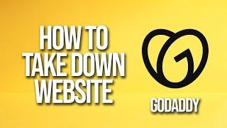 How To Take Down Website GoDaddy Tutorial