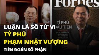 Lá Số Tử Vi “PHẠM NHẬT VƯỢNG” Vingroup - Sự Tiên Tri Số Phận | Tử Vi Lê Đức