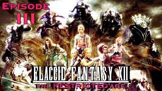 FLACCID FANTASY XII The Restricted Age - Episode III (ft. Alfie & Colonel Butterscotch)