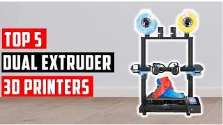 5 Best Dual Extruder 3D Printers 2024 | What is the highest quality 3D printer?