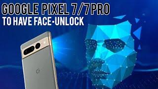 Google Pixel 7/7 Pro to have FACE UNLOCK and other Goodies...