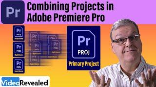 Combining Projects in Adobe Premiere Pro