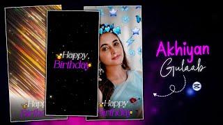  Akhiyan gulaab song birthday edit / capcut birthday video editing / Happy birthday video editing.