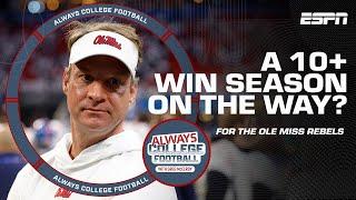 Can Ole Miss get ANOTHER 10+ win season? | Always College Football