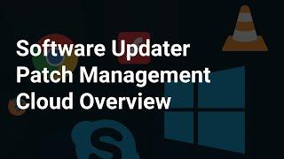 Software Updater Patch Management Overview