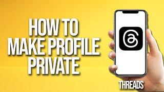 How To Make Profile Private On Threads Tutorial