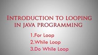 Introduction to Loops in Java Programming - For Beginners
