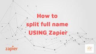 How to split full name in Zapier into first name and Last name