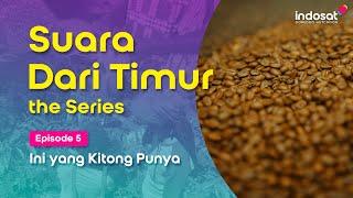 Suara Dari Timur the Series | Eps 5: Ini yang Kitong Punya