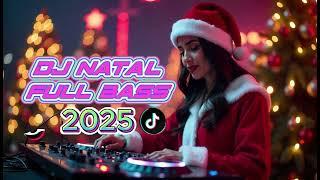 LAGU DJ NATAL FULL BASS TERBARU 2025 | TIKTOK VIRAL 2025