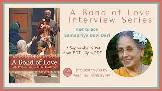 Bond of Love Interview Series: HG Samapriya devi dasi