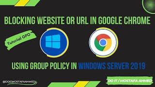 Blocking Website or URL in Google Chrome Using Group Policy in Windows Server 2019