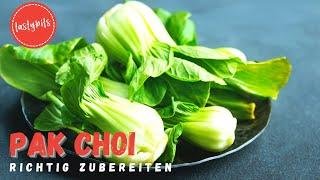 Pak Choi zubereiten | 2 verschiedene Varianten & Rezepte