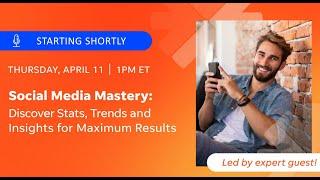 Social Media Mastery: Discover Stats, Trends and Insights for Maximum Results