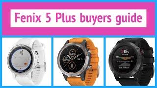 Garmin Fenix 5 Plus buyers guide - How to choose  Fenix 5x vs Fenix 5 vs Fenix 5s Plus? Not a review