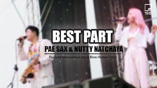 Best Part - PAE SAX & Nutty Natchaya | Thailand International Jazz & Blues Festival 2022