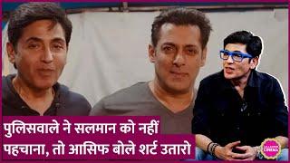 Aasif Sheikh ने सुनाया Salman Khan के साथ का वो किस्सा जब Police ने उन्हें पहचानने से इन्कार कर दिया