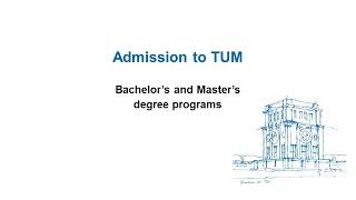 Admission procedures to TUM - Bachelor´s and Master´s degree programs