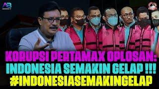 KORUPSI PERTAMAX OPLOSAN: INDONESIA SEMAKIN GELAP !!! #IndonesiaSemakinGelap