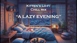 A Lazy Evening  - Lo-fi Chill Mix by Kitten's Lo-fi [music for when you wanna relax]