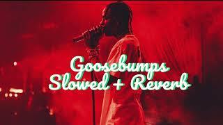 Goosebumps Slowed + Reverb I Travis Scott I SaatvikXD I