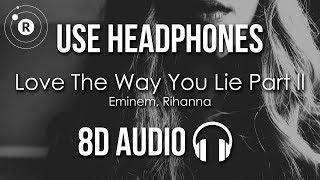 Eminem, Rihanna - Love The Way You Lie Part 2 (8D AUDIO)