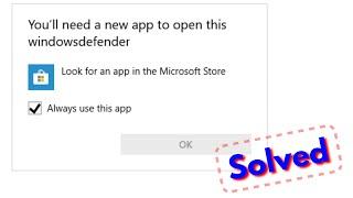 Fix you'll need a new app to open this windowsdefender link windows 11/10