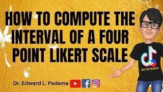 HOW TO COMPUTE THE INTERVAL OF A FOUR POINT LIKERT SCALE