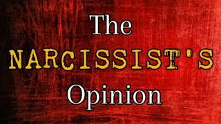 The Narcissist's Opinion