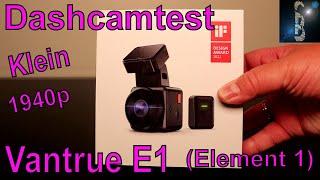 Dashcamtest Vantrue E1 (Element 1) 1940p - 30fps - Klein und gut - 1440p sind aber besser - UVP 150€