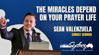 The Miracles Depend On Your Prayer Life - Sydney International Christian Church