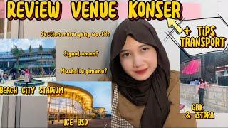 REVIEW VENUE KONSER BEACH CITY INTERNATIONAL STADIUM, ICE BSD, GBK, ISTORA SENAYAN