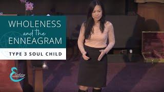 Wholeness & the Enneagram - Type 3 Soul Child - Rev Nhien