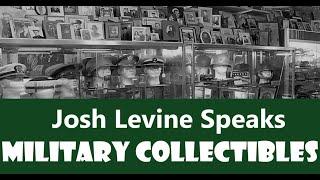 Josh Levine Speaks - Military Collectibles & Collecting