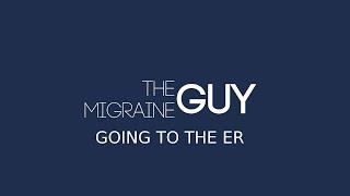 The Migraine Guy - What to Expect at the ER