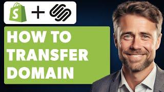 How to Transfer Domain From Shopify to Squarespace (Full 2024 Guide)