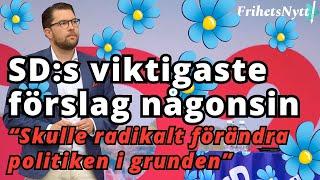 SD:s viktigaste förslag någonsin - "Detta skulle radikalt förändra svensk politik i grunden"