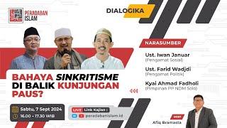 BAHAYA SINKRITISME DIBALIK KUNJUNGAN PAUS?  |  RUBRIK DIOLOGIKA