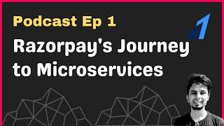 Razorpay's Journey to Microservices w/ Arjun | Ep 1