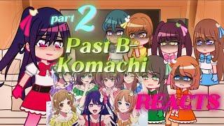 Past B-Komachi reacts to future PART 2 (manga spoilers)