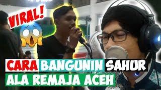 VIRAL AKSI REMAJA ACEH SAAT BANGUNKAN WARGA SAHUR - REACTION