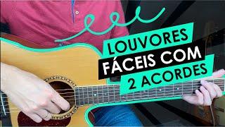  Louvores fáceis com 2 acordes | Aula de violão para iniciantes