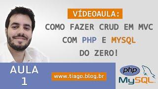 AULA 1 - COMO FAZER CRUD NO MYSQL COM  MVC EM PHP - CONCEITOS BÁSICOS